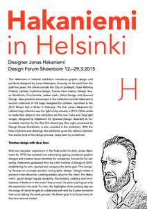 Hakaniemi in Helsinki Designer Jonas Hakaniemi Design Forum Showroom 12.–The Hakaniemi in Helsinki exhibition introduces graphic design and products designed by Jonas Hakaniemi, focusing on his work from the