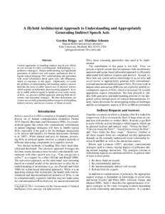 A Hybrid Architectural Approach to Understanding and Appropriately Generating Indirect Speech Acts Gordon Briggs and Matthias Scheutz Human-Robot Interaction Laboratory Tufts University, Medford, MA 02155, USA {gbriggs,m