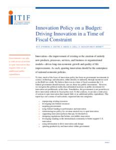 Innovation Policy on a Budget: Driving Innovation in a Time of Fiscal Constraint BY R. ATKINSON, D. CASTRO, S. ANDES, S. EZELL, D. HACKLER AND R. BENNETT  Governments can take