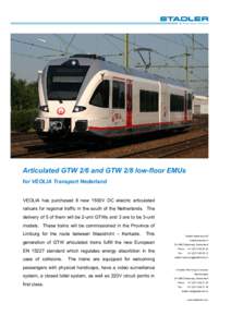 Articulated GTW 2/6 and GTW 2/8 low-floor EMUs for VEOLIA Transport Nederland VEOLIA has purchased 8 new 1500V DC electric articulated railcars for regional traffic in the south of the Netherlands. The delivery of 5 of t