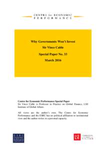Why Governments Won’t Invest Sir Vince Cable Special Paper No. 33 MarchCentre for Economic Performance Special Paper