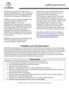 EVIDENCE.com Security: US  This document outlines the specific security features for EVIDENCE.com, as well as the general security policies and practices related to TASER International’s management of EVIDENCE.com