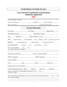 Youth Shelters & Family Services Casa Libertad Transitional Living Program Admission Application Male For Case Manager to complete: Name of Case Manager:__________________________Youth ID#____________Type of Funding_____