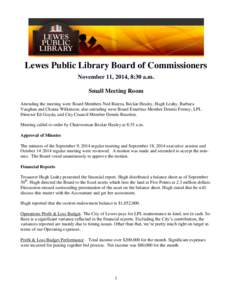 Lewes Public Library Board of Commissioners November 11, 2014, 8:30 a.m. Small Meeting Room Attending the meeting were Board Members Ned Butera, Beckie Healey, Hugh Leahy, Barbara Vaughan and Chanta Wilkinson; also atten