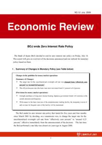 NO.12 July[removed]BOJ ends Zero Interest Rate Policy The Bank of Japan (BoJ) decided to end its zero interest rate policy on Friday, July 14. This report will give an overview of the decisions announced and our outlook fo