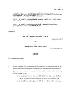 File #[removed]IN THE MATTER between PAULATUK HOUSING ASSOCIATION, Applicant, and CHRIS RUBEN AND DONNA RUBEN, Respondents; AND IN THE MATTER of the Residential Tenancies Act R.S.N.W.T. 1988, Chapter R-5 (the 