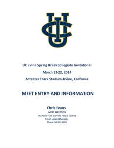 UC Irvine Spring Break Collegiate Invitational March 21-22, 2014 Anteater Track Stadium-Irvine, California MEET ENTRY AND INFORMATION Chris Evans