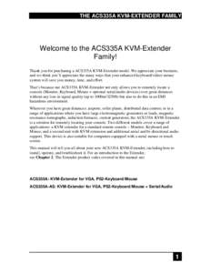 THE ACS335A KVM-EXTENDER FAMILY  Welcome to the ACS335A KVM-Extender Family! Thank you for purchasing a ACS335A KVM-Extender model. We appreciate your business, and we think you’ll appreciate the many ways that your en