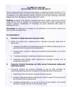 COLOMBO DECLARATION ON LIGHTNING PROTECTION AND SAFETY We, the participants of the International Roundtable on Lightning Protection held from 22nd to 25th May 2007 at Colombo, Sri Lanka, jointly organized by the National