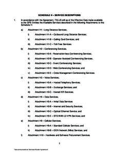 SCHEDULE H – SERVICE DESCRIPTIONS 1. In accordance with the Agreement, TELUS will as of the Effective Date make available to the GPS Entities the Available Services described in the following Attachments to this Schedu