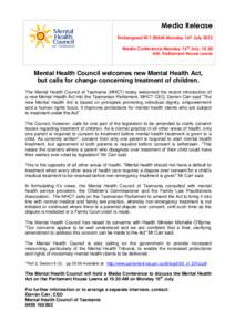 Media Release Embargoed till 1.00AM Monday 16th July 2012 Media Conference Monday 16th July, 10.30 AM, Parliament House Lawns  Mental Health Council welcomes new Mental Health Act,