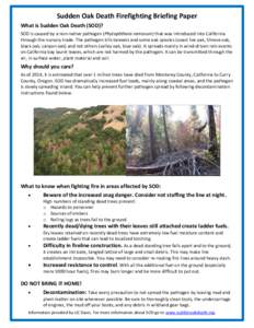Sudden Oak Death Firefighting Briefing Paper What is Sudden Oak Death (SOD)? SOD is caused by a non-native pathogen (Phytophthora ramorum) that was introduced into California through the nursery trade. The pathogen kills