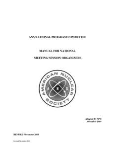 ANS NATIONAL PROGRAM COMMITTEE  MANUAL FOR NATIONAL MEETING SESSION ORGANIZERS  Adopted By NPC