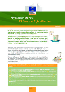 Key Facts on the new EU Consumer Rights Directive June 2014 In the EU, consumer protection legislation guarantees that everyone has the right to be treated fairly when buying goods at the supermarket, paying