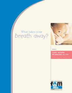 What takes your  breath away? 2004  FIGHT ASTHMA