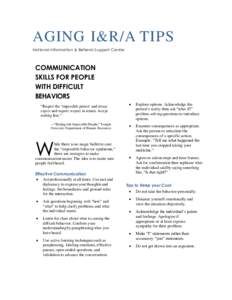 AGING I&R/A TIPS National Information & Referral Support Center COMMUNICATION SKILLS FOR PEOPLE WITH DIFFICULT