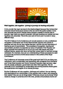 Walk together, talk together - joining in journeys to healing and justice CLCs provide free legal services to the disadvantaged because they believe that everyone should have equal access to the law and to the justice sy