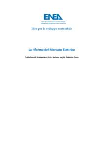 Idee per lo sviluppo sostenibile  La riforma del Mercato Elettrico Tullio Fanelli, Alessandro Ortis, Stefano Saglia, Federico Testa  ABSTRACT