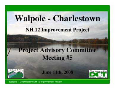 Walpole - Charlestown NH 12 Improvement Project Project Advisory Committee Meeting #5 June 11th, 2008