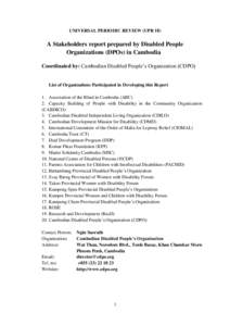 UNIVERSAL PERIODIC REVIEW (UPR 18)  A Stakeholders report prepared by Disabled People Organizations (DPOs) in Cambodia Coordinated by: Cambodian Disabled People’s Organization (CDPO)