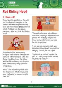School Radio  Red Riding Hood 1. I love red! A young girl skipped along the path, her blond pigtails swinging in the