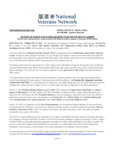 FOR IMMEDIATE RELEASE  MEDIA CONTACT: Phyllis J. Bailey[removed] – [removed]  JOURNEY OF WORLD WAR II NISEI SOLDIERS TO BE TOLD IN DIGITAL EXHIBIT