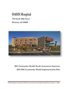 OASIS Hospital 750 North 40th Street Phoenix, AZ[removed]Community Health Needs Assessment Summary[removed]Community Health Implementation Plan