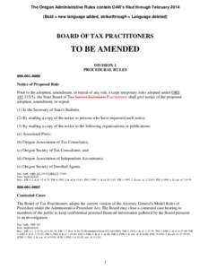 The Oregon Administrative Rules contain OAR’s filed through February[removed]Bold = new language added, strikethrough = Language deleted) BOARD OF TAX PRACTITONERS  TO BE AMENDED