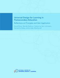 Universal Design for Learning in Postsecondary Education Reflections on Principles and their Application David Rose, Wendy Harbour, Catherine Sam Johnston, Samantha Daley, and Linday Abarbanell