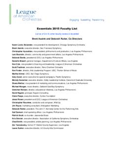 Essentials 2015 Faculty List List as of[removed], other faculty names to be added Brent Assink and Deborah Rutter, Co-Directors Karen Lewis Alexander, vice president for development, Chicago Symphony Orchestra Brent Assink