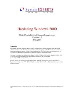 Hardening Windows 2000 Philip Cox ([removed]) Version[removed]Abstract Determining what steps need to be taken to secure a system is one of the most frustrating things that system