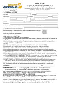 BOXING ACT INC.  COACH REGISTRATION FORM 2015 Read the attached Information Sheet carefully. Complete all sections of this form and submit the fee with the form to Boxing ACT, PO Box 366 Woden ACT 2606.