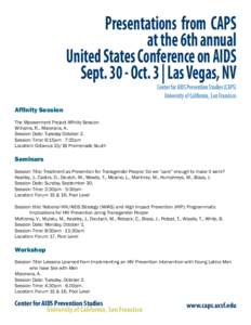 Presentations from CAPS at the 6th annual United States Conference on AIDS Sept[removed]Oct. 3 | Las Vegas, NV Center for AIDS Prevention Studies (CAPS) University of California, San Francisco