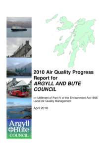 2010 Air Quality Progress Report for ARGYLL AND BUTE COUNCIL In fulfillment of Part IV of the Environment Act 1995 Local Air Quality Management