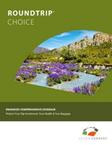 ROUNDTRIP CHOICE ®  ENHANCED COMPREHENSIVE COVERAGE