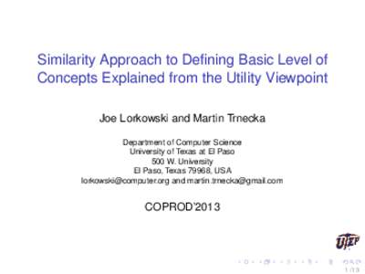 Similarity Approach to Defining Basic Level of Concepts Explained from the Utility Viewpoint Joe Lorkowski and Martin Trnecka Department of Computer Science University of Texas at El Paso 500 W. University