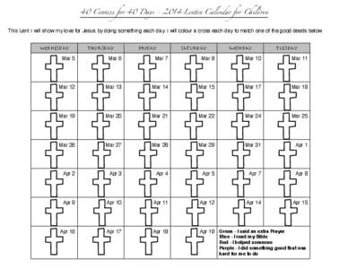 40 Crosses for 40 Days[removed]Lenten Calendar for Chil#en  This Lent I will show my love for Jesus by doing something each day. I will colour a cross each day to match one of the good deeds below.