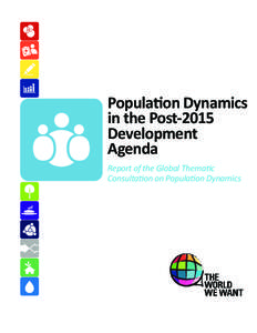 Population Dynamics in the Post-2015 Development Agenda Report of the Global Thematic Consultation on Population Dynamics