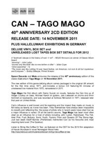 CAN – TAGO MAGO 40th ANNIVERSARY 2CD EDITION RELEASE DATE: 14 NOVEMBER 2011 PLUS HALLELUWAH! EXHIBITIONS IN GERMANY DELUXE VINYL BOX SET and UNRELEASED LOST TAPES BOX SET DETAILS FOR 2012