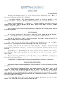 HILLARY CLINTON por Mário Soares Sempre gostei de Hillary Clinton, que apesar de ter perdido as eleições para Barack Obama, é sua amiga e aceitou ser sua Secretária de Estado. Li com muito interesse o livro que rece