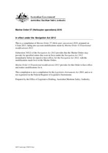 Marine Order 57 (Helicopter operations[removed]in effect under the Navigation Act 2012 This is a compilation of Marine Order 57 (Helicopter operations) 2010, prepared on 6 June 2013, taking into account modifications made