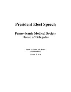President Elect Speech Pennsylvania Medical Society House of Delegates Karen A. Rizzio, MD, FACS President Elect