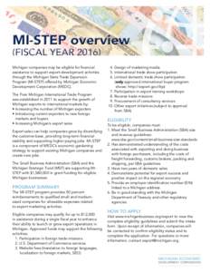 MI-STEP overview (FISCAL YEARMichigan companies may be eligible for financial assistance to support export-development activities through the Michigan State Trade Expansion Program (MI-STEP) offered by Michigan Ec