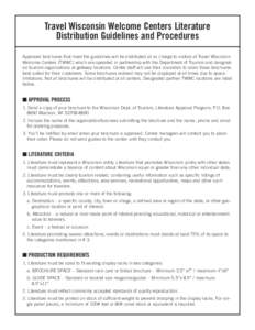 Travel Wisconsin Welcome Centers Literature Distribution Guidelines and Procedures Approved brochures that meet the guidelines will be distributed at no charge to visitors at Travel Wisconsin Welcome Centers (TWWC) which