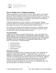 How to Prepare for a Telephone Hearing Telephone hearings are a common way for tribunals to resolve matters. If the hearing is going to take place by telephone conference call, the tribunal will set the time, date, and p