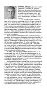 LARRY G. WELLS, P.E., professor emeritus, Department of Biosystems and Agricultural Engineering, University of Kentucky, Lexington, Kentucky, is being honored for his outstanding accomplishments as a teacher, mentor, and