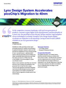 Success Story  Lynx Design System Accelerates picoChip’s Migration to 40nm  In the competitive consumer landscape, with each new generation of