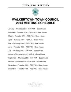 TOWN OF WALKERTOWN  WALKERTOWN TOWN COUNCIL 2014 MEETING SCHEDULE January – Thursday 23rd – 7:00 P.M. – Booe House February – Thursday 27th – 7:00 P.M. – Booe House