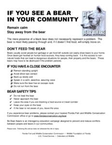 IF YOU SEE A BEAR IN YOUR COMMUNITY Remain calm Stay away from the bear The mere presence of a black bear does not necessarily represent a problem. The bear is most likely passing through and, if it doesn’t find food, 