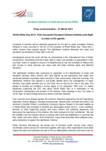 European Federation of Public Service Unions (EPSU)  Press communication – 21 March 2013 World Water Day 2013: First successful European Citizens Initiative puts Right to water on EU agenda Hundreds of activists will b